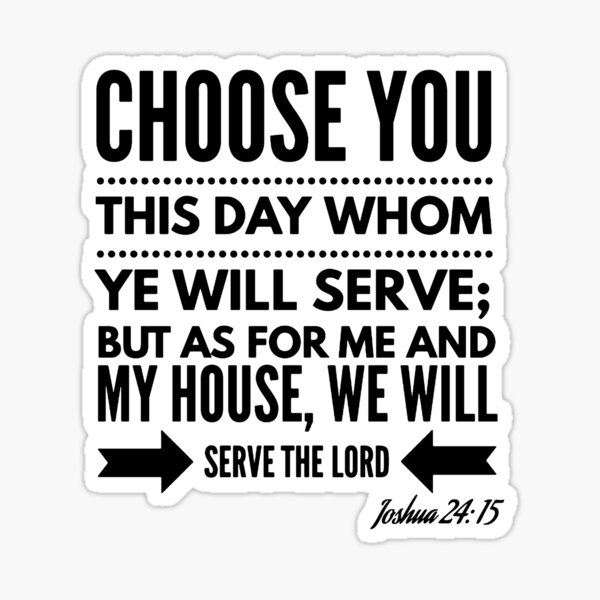 "Joshua 24:15 Choose You This Day" Sticker By Teamlilly | Redbubble