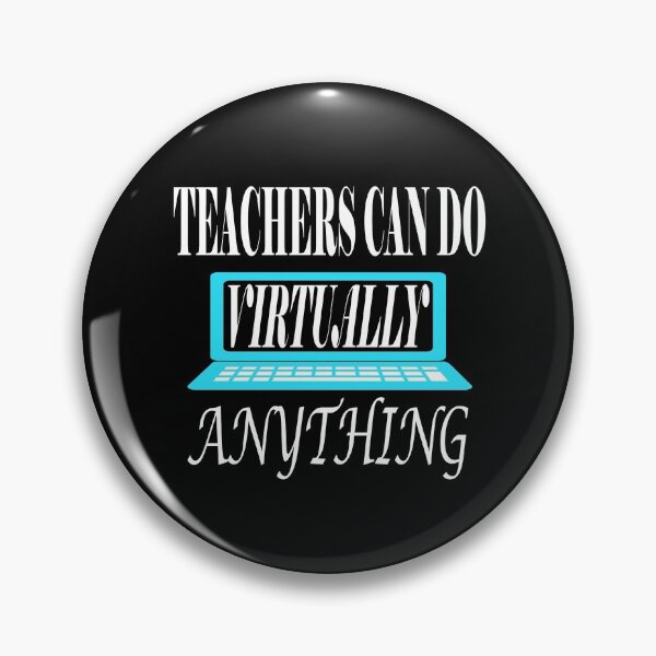 Teachers Can Do Virtually Anything Pin