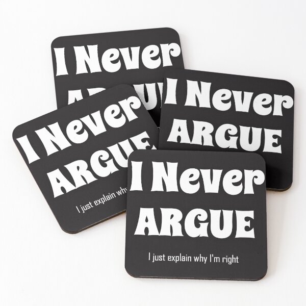 Item preview, I NEVER ARGUE.. hahaaa designed and sold by hlpina1.