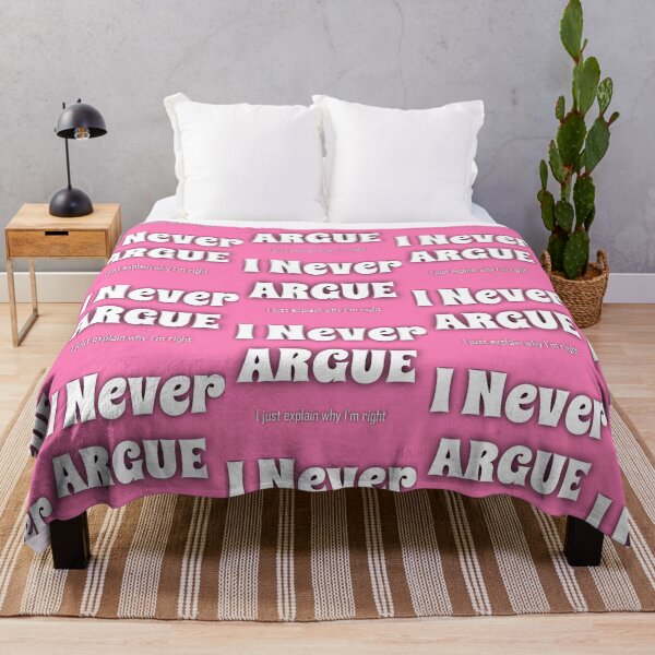 Item preview, I NEVER ARGUE.. hahaaa designed and sold by hlpina1.