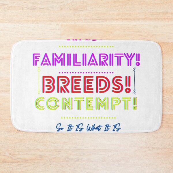 Item preview, Familiarity Breeds Contempt designed and sold by YawBruno.