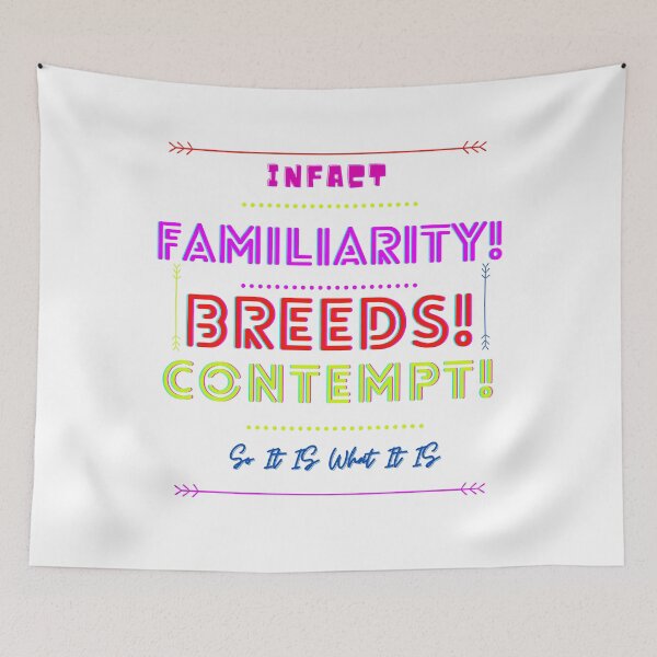 Item preview, Familiarity Breeds Contempt designed and sold by YawBruno.