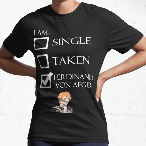 I Am Ferdinand Von Aegir Single Taken Fire Emblem Three Houses Active T-Shirt