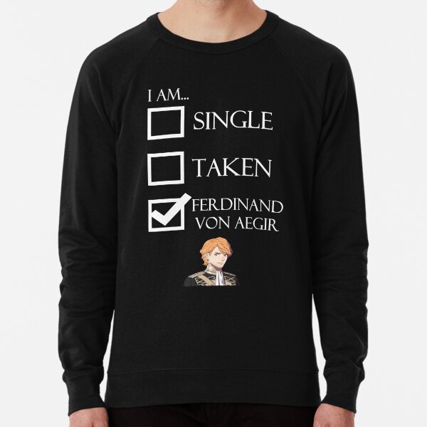 I Am Ferdinand Von Aegir Single Taken Fire Emblem Three Houses Lightweight Sweatshirt
