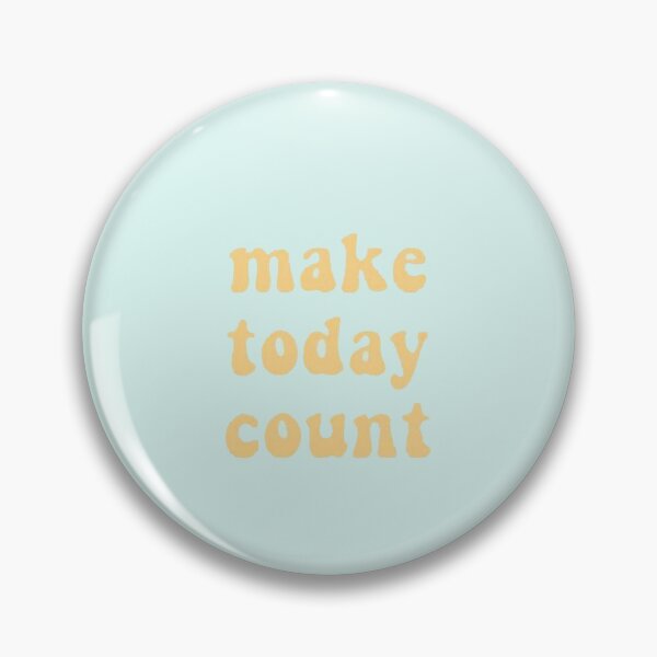 Item preview, Make today count quote designed and sold by Anna Hoffman.