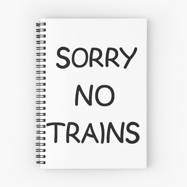 Item preview, SORRY NO TRAINS designed and sold by andrewgyne.