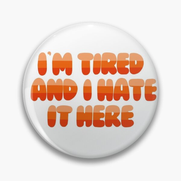 Item preview, I’m tired and I hate it here designed and sold by daniellemeliny.