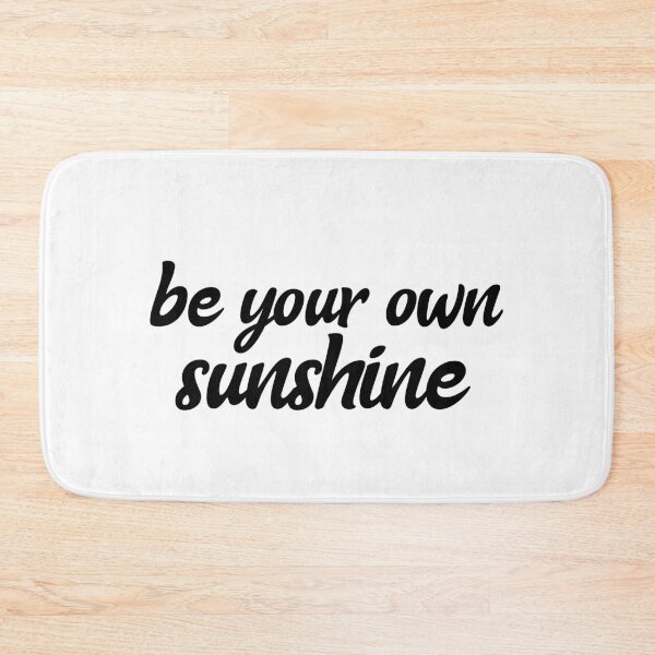 Item preview, Be Your Own Sunshine designed and sold by justinf24.