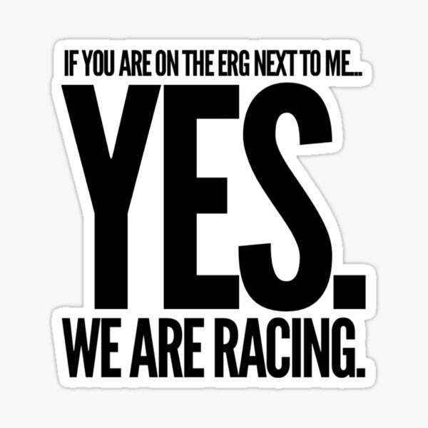 Item preview, Yes We Are Racing Erg Rowing  designed and sold by Tricia-M-Online.
