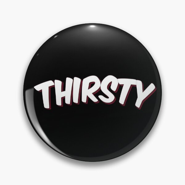 Item preview, Thirsty designed and sold by ProjectX23.