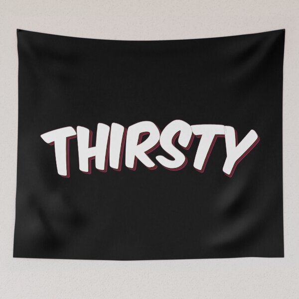 Item preview, Thirsty designed and sold by ProjectX23.