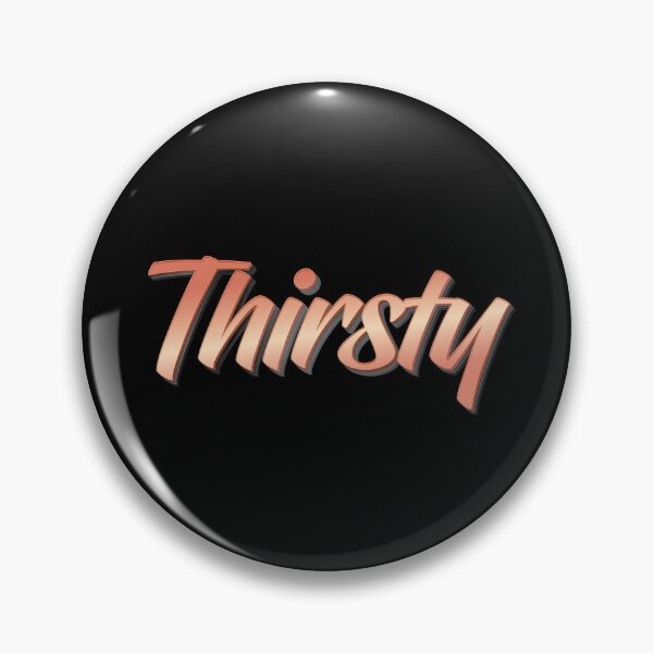 Item preview, Thirsty designed and sold by ProjectX23.