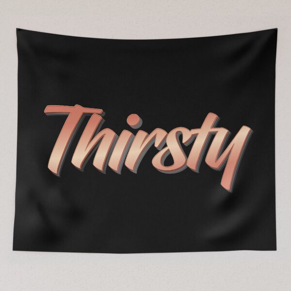 Item preview, Thirsty designed and sold by ProjectX23.