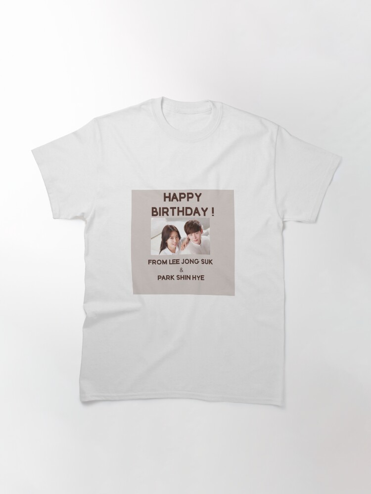Alternate view of Happy Birthday From Park Shin Hye & Lee Jong Suk Classic T-Shirt