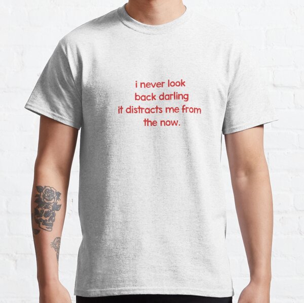 I Never Look Back T Shirts Redbubble