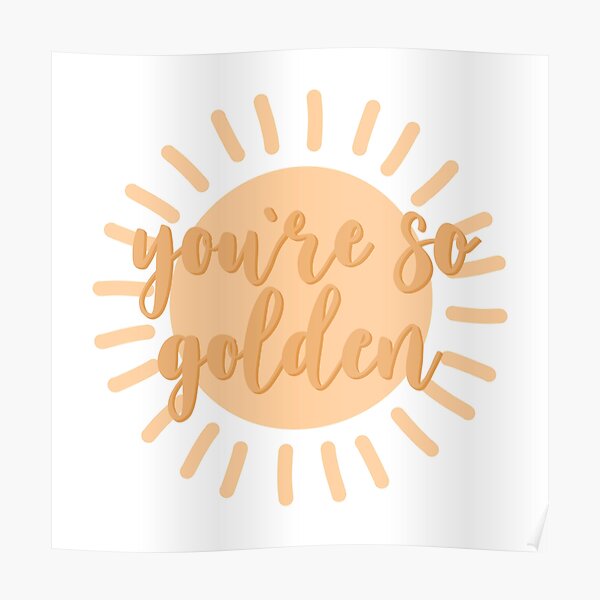 you're so golden Poster