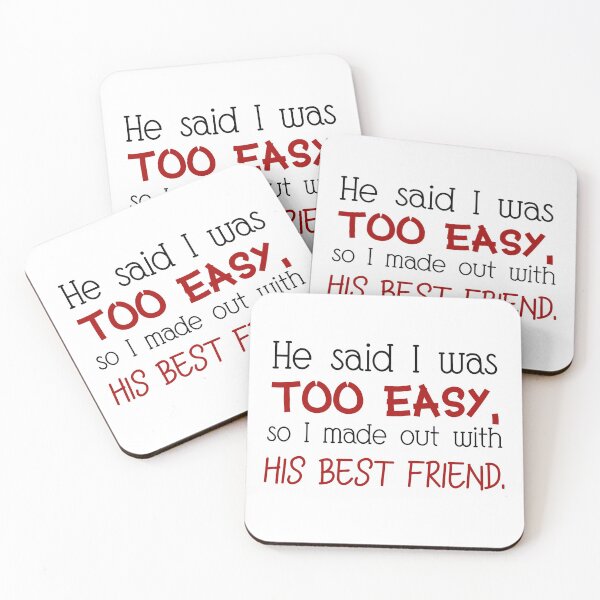 Item preview, Too easy? I made out with his best friend! designed and sold by Finde.