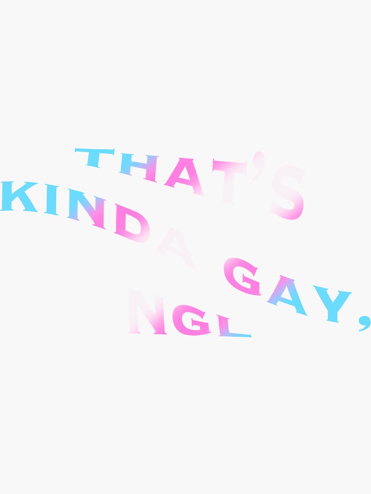 that-s-kinda-gay-ngl-transgender-sticker-for-sale-by-thethings