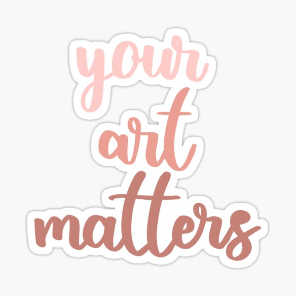 your art matters (pink) Sticker