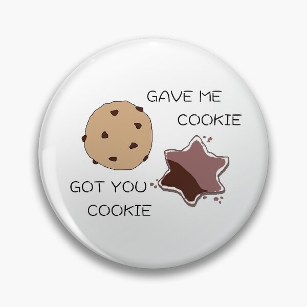 Item preview, Gave Me Cookie, Got You Cookie designed and sold by Carolynlynch.