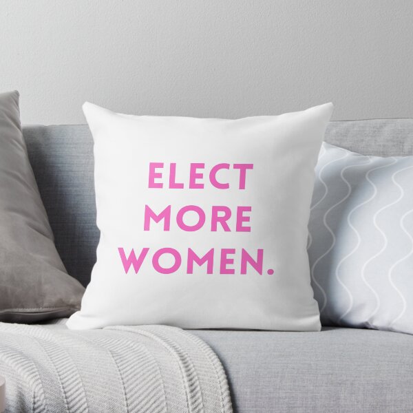 Elect more women. Throw Pillow