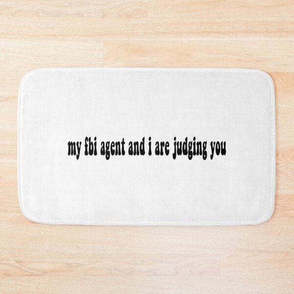Item preview, My FBI Agent and I Are Judging You designed and sold by designsbyad.