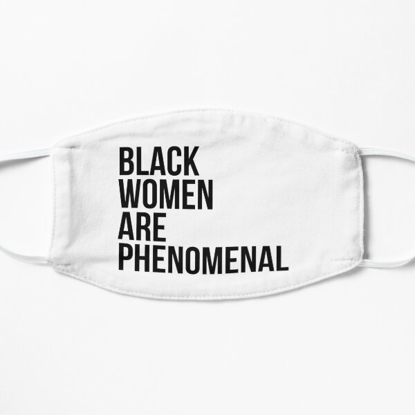 Black Women Are Phenomenal Flat Mask