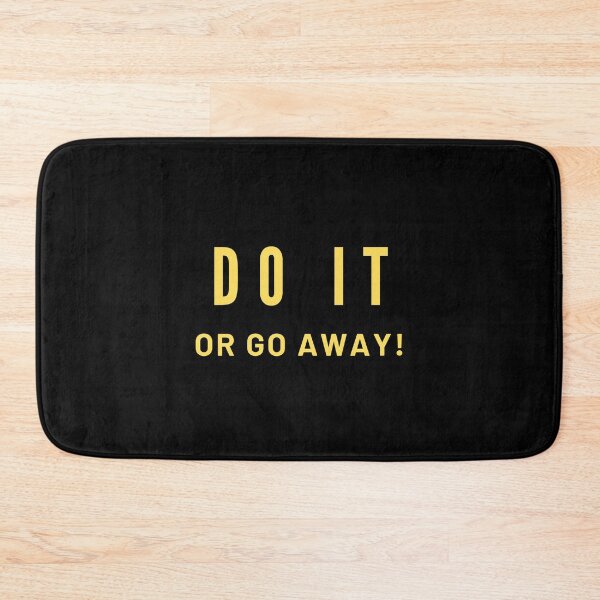 Item preview, Do IT, OR GO AWAY! designed and sold by MohitJain1109.