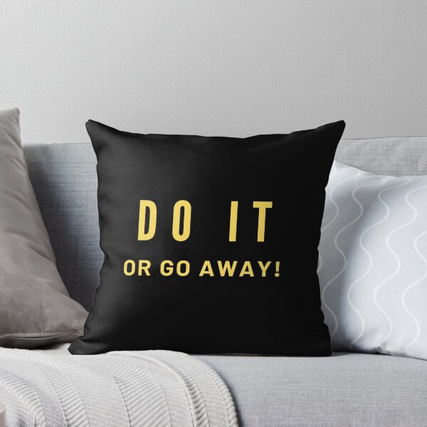 Item preview, Do IT, OR GO AWAY! designed and sold by MohitJain1109.