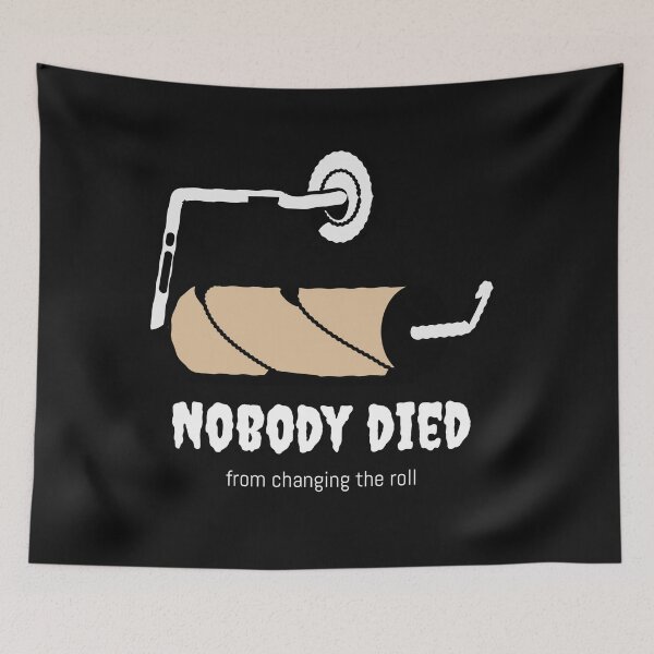 Item preview, Nobody died from changing the toilet roll! designed and sold by TeeZoneZtore.