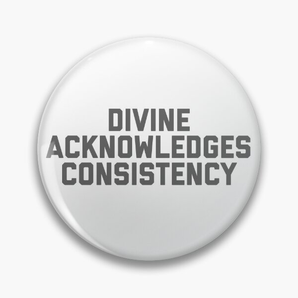 Item preview, Divine Acknowledges Consistency designed and sold by So Witcasm ?.
