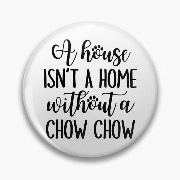 Item preview, A house is not a home without a Chow Chow designed and sold by good vibes clothing.