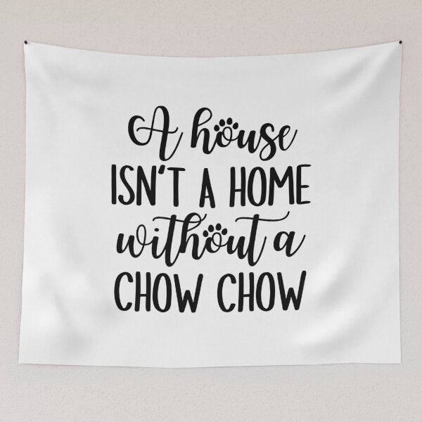 Item preview, A house is not a home without a Chow Chow designed and sold by good vibes clothing.