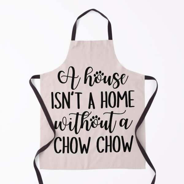 Item preview, A house is not a home without a Chow Chow designed and sold by good vibes clothing.