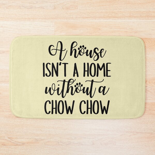 Item preview, A house is not a home without a Chow Chow designed and sold by good vibes clothing.