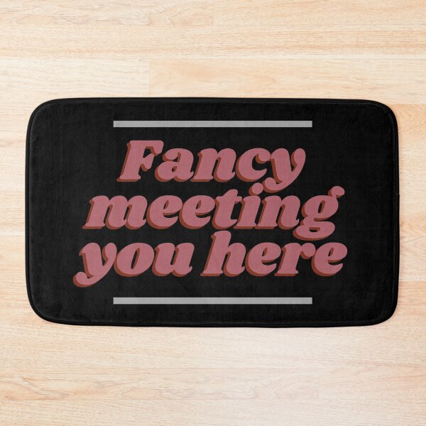 Item preview, Fancy Meeting You Here designed and sold by Legit Hooligan.