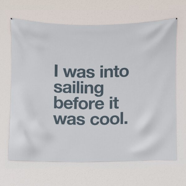 Item preview, I was into sailing before it was cool designed and sold by w1ckerman.
