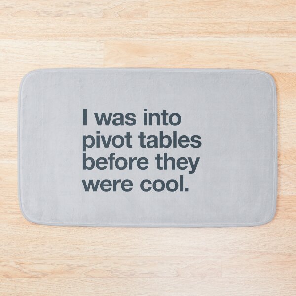 Item preview, I was into pivot tables before they were cool designed and sold by w1ckerman.