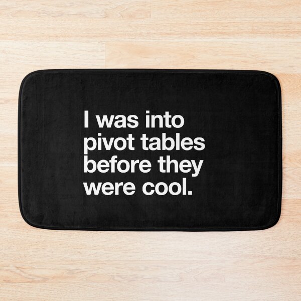Item preview, I was into pivot tables before they were cool white text designed and sold by w1ckerman.