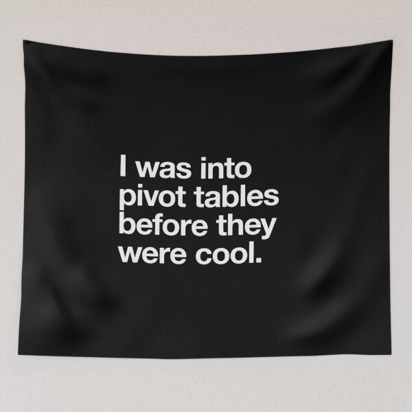 Item preview, I was into pivot tables before they were cool white text designed and sold by w1ckerman.