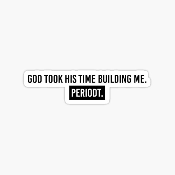 God took his time on me