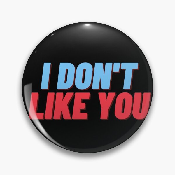 Item preview, I don't like you  designed and sold by lovesuperkarma.