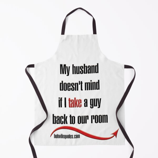 Item preview, My husband doesn't mind if I take a guy back to our room designed and sold by hotwifequotes.