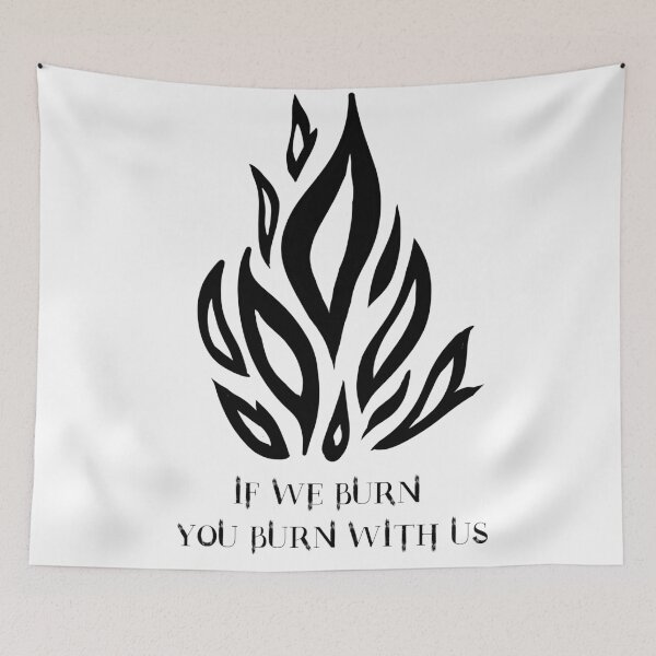 Item preview, If We Burn, You Burn With Us designed and sold by Carla Perry.