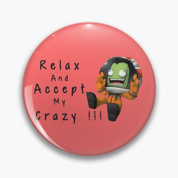 Item preview, Relax And Accept My Crazy !!! , Kerbal space program  designed and sold by Mekoooo.