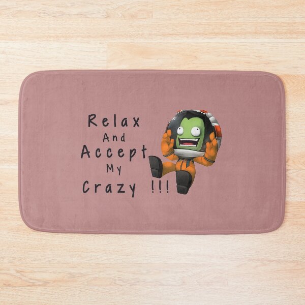 Item preview, Relax And Accept My Crazy !!! , Kerbal space program  designed and sold by Mekoooo.