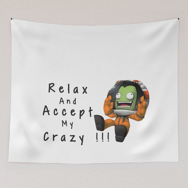 Item preview, Relax And Accept My Crazy !!! , Kerbal space program  designed and sold by Mekoooo.