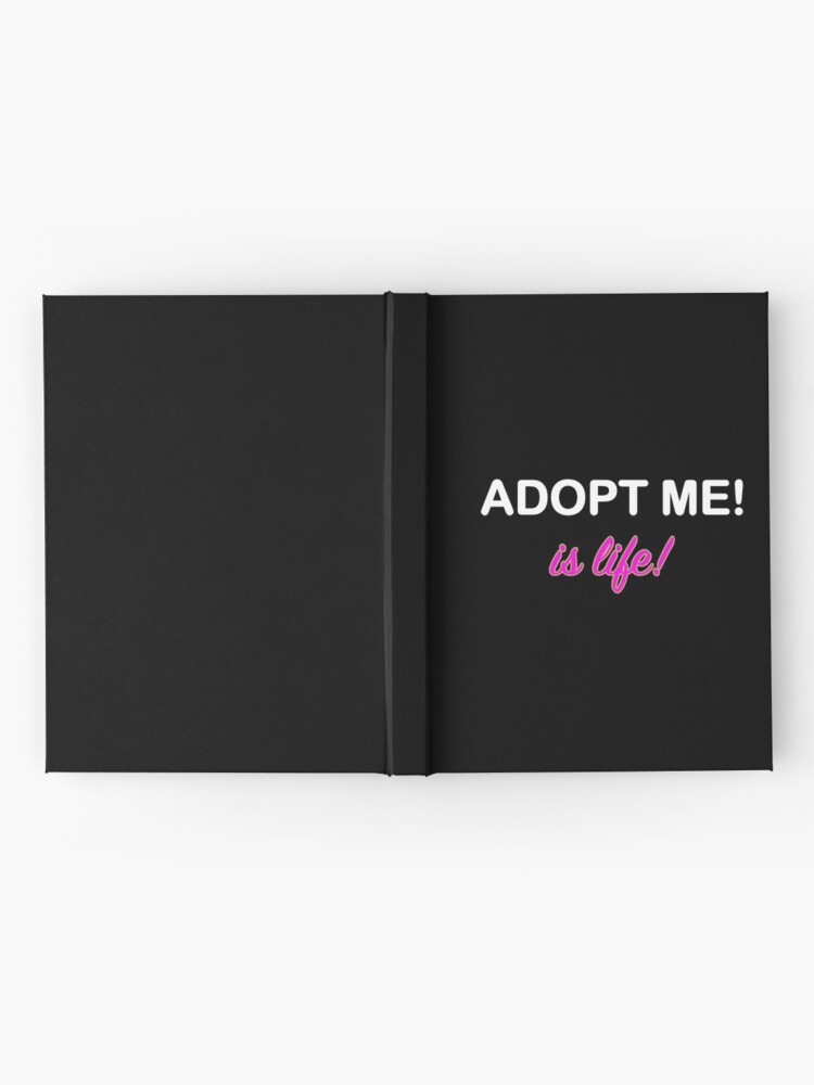 Roblox Adopt Me Is Life Hardcover Journal By T Shirt Designs Redbubble - life tumblr roblox
