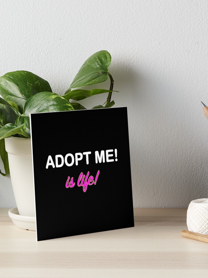 Roblox Adopt Me Is Life Art Board Print By T Shirt Designs Redbubble - roblox neon pink art board print by t shirt designs redbubble