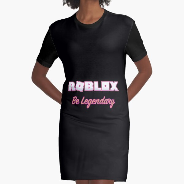 Roblox Adopt Me Be Legendary Graphic T Shirt Dress By T Shirt Designs Redbubble - roblox long dress